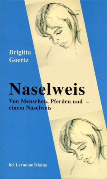 Naselweis: Von Menschen, Pferden und - einem Naselweis. Erzählungen - Fabeln - Geschichten Contemporary literature