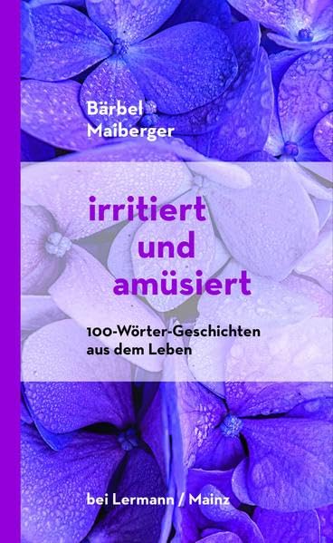 irritiert und amüsiert: 100-Wörter-Geschichten aus dem Leben book