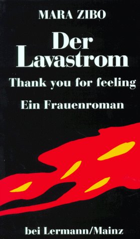 Der Lavastrom: Thank you for feeling. Ein Frauenroman Contemporary literature