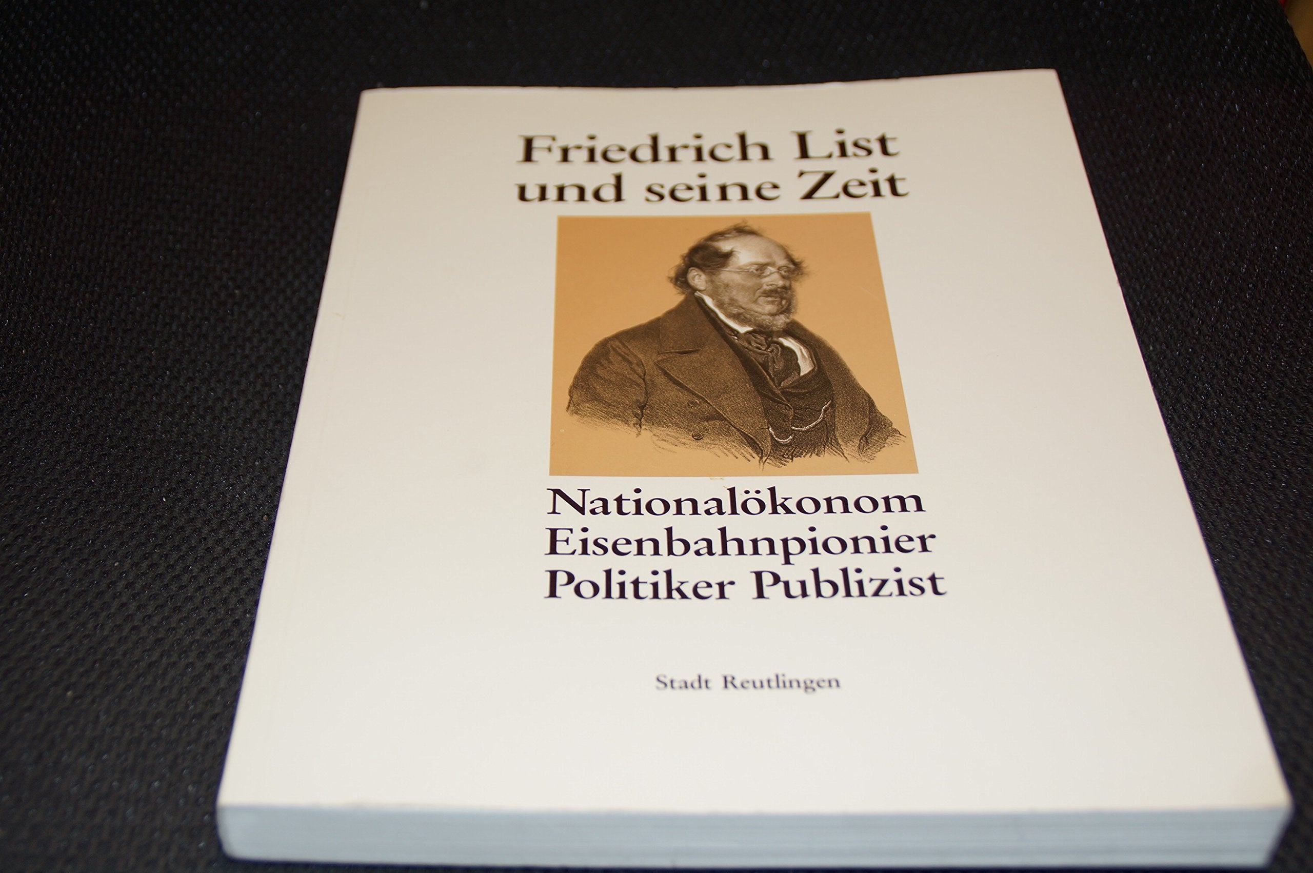Friedrich List und seine Zeit: Nationalökonom, Eisenbahnpionier, Politiker, Publizist, 1789-1846 Memories