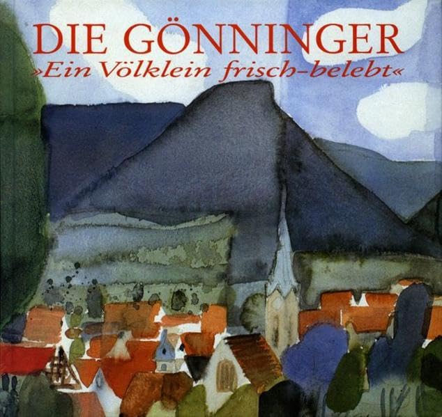 Die Gönninger. "Ein Völklein frisch-belebt": Geschichte und Gegenwart eines Reutlinger Stadtbezirks Politics & History