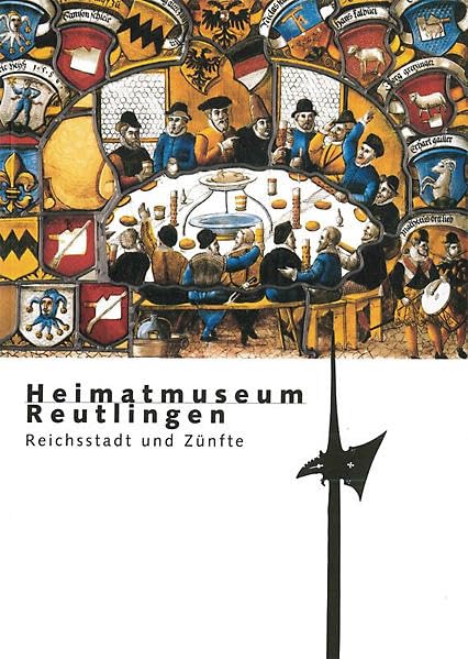 Heimatmuseum Reutlingen. Reichsstadt und Zünfte: Katalog zur Dauerausstellung Politics & History