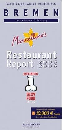 Marcellino's Restaurant-Report Bremen, Bremerhaven, Oldenburg 2005/2006: Gäste sagen, wie es wirklich ist. Raffiniert: Sexy Food Top 10 Travel Guides