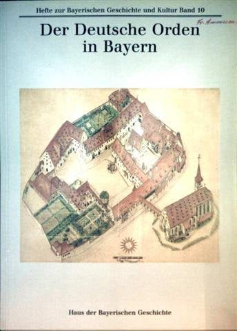 Der Deutsche Orden in Bayern (Hefte zur Bayerischen Geschichte und Kultur) Politics & History