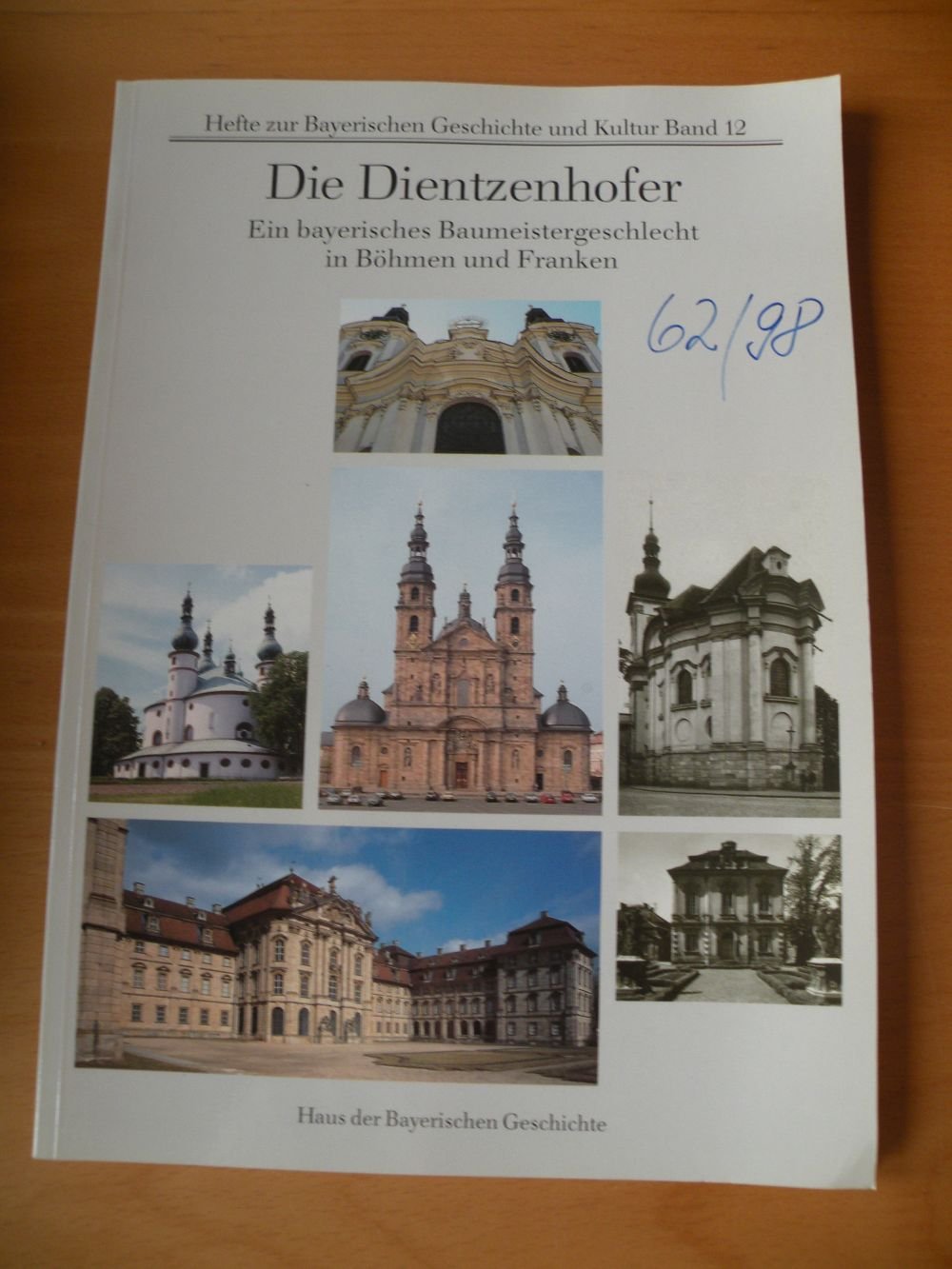 Die Dientzenhofer: Ein bayerisches Baumeistergeschlecht in Böhmen und Franken (Hefte zur Bayerischen Geschichte und Kultur) Architecture