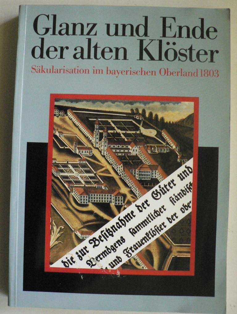 Glanz und Ende der alten Klöster. Säkularisation im bayerischen Oberland 1803 Law
