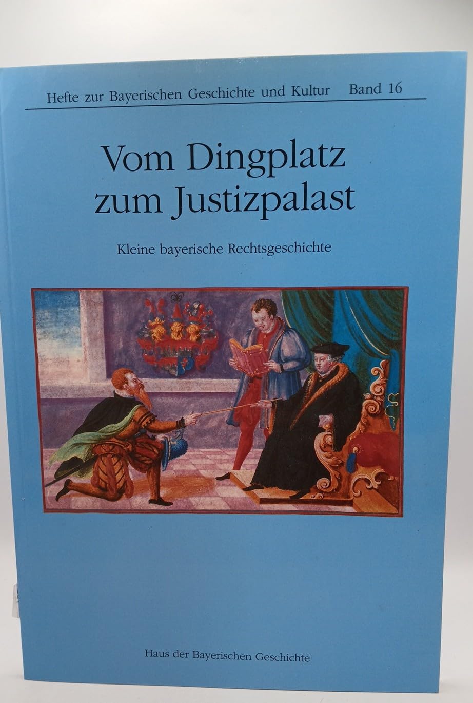 Vom Dingplatz zum Justizpalast: Kleine bayerische Rechtsgeschichte (Hefte zur Bayerischen Geschichte und Kultur) Books
