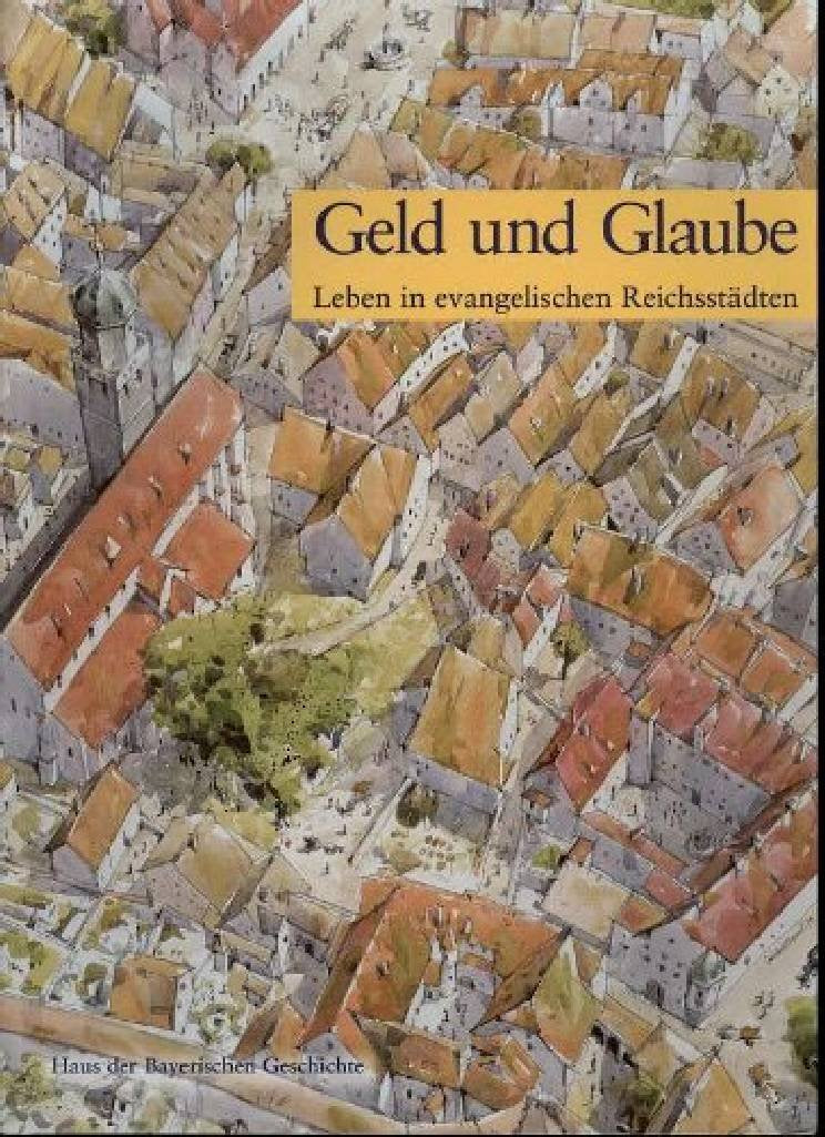 Geld und Glaube: Leben in evangelischen Reichsstädten Business, Finance & Career
