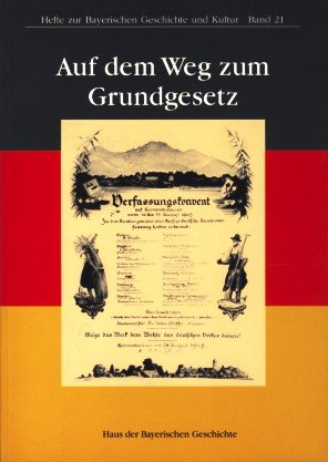 Auf dem Weg zum Grundgesetz: Verfassungskonvent Herrenchiemsee 1948 (Hefte zur Bayerischen Geschichte und Kultur) Books