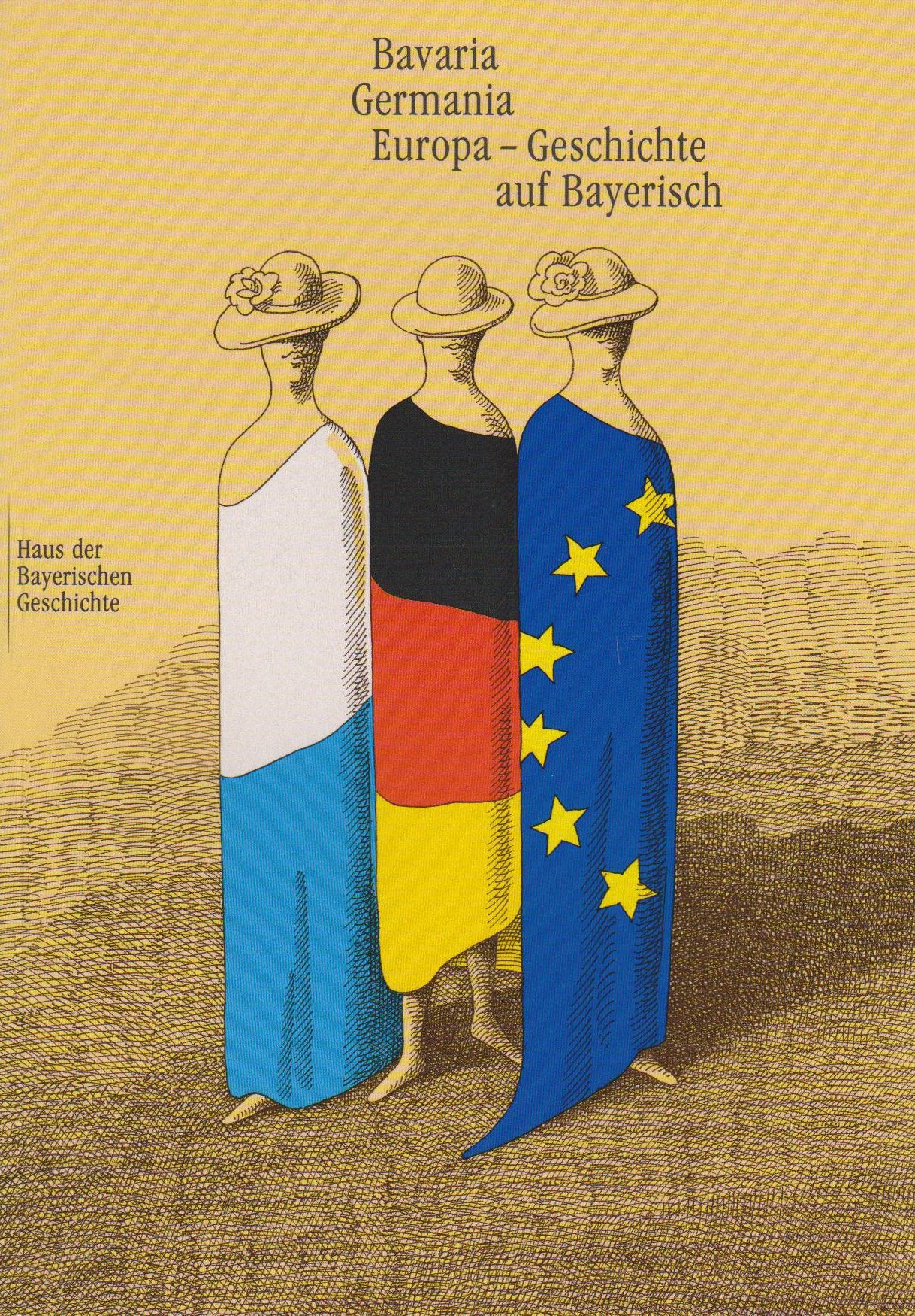 Bavaria - Germania - Europa. Geschichte auf Bayerisch: Katalogbuch zur Bayerischen Landesausstellung 2000 (Veröffentlichungen zur Bayerischen Geschichte und Kultur) Politics & History