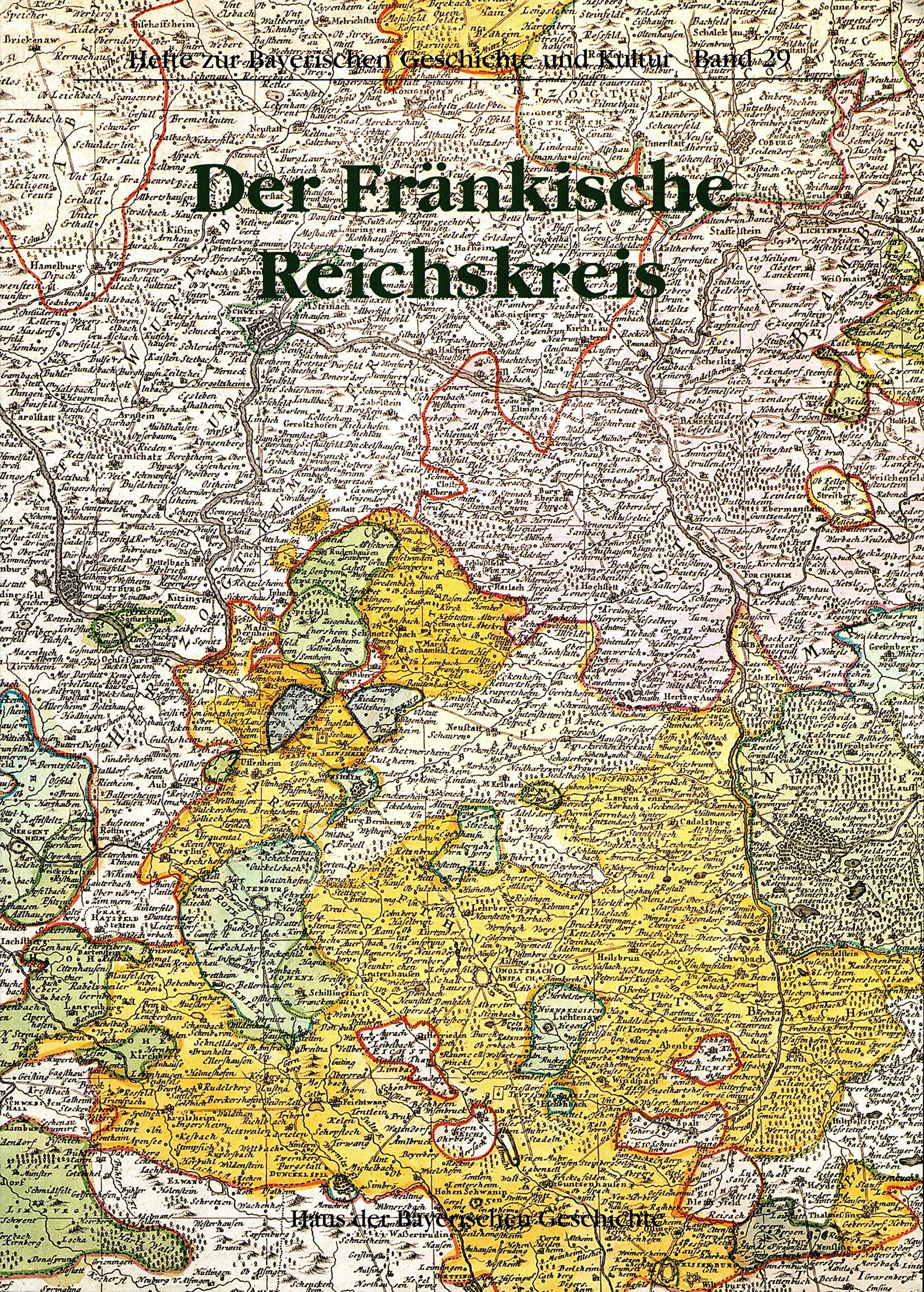 Der Fränkische Reichskreis (Hefte zur Bayerischen Geschichte und Kultur) Politics & History