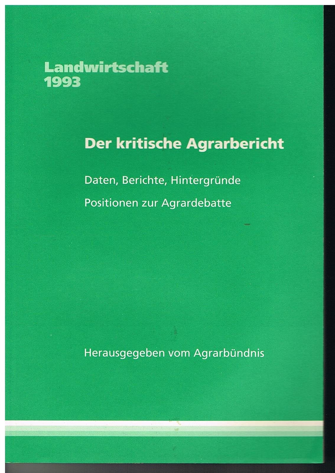 Der kritische Agrarbericht: Landwirtschaft 1993. Daten Berichte, Hintergründe Books