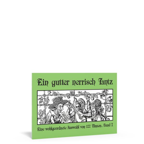 Ein gutter nerrisch Tantz, Bd.1, Eine wohlgeordnete Auswahl von 122 Tänzen Sheet Music