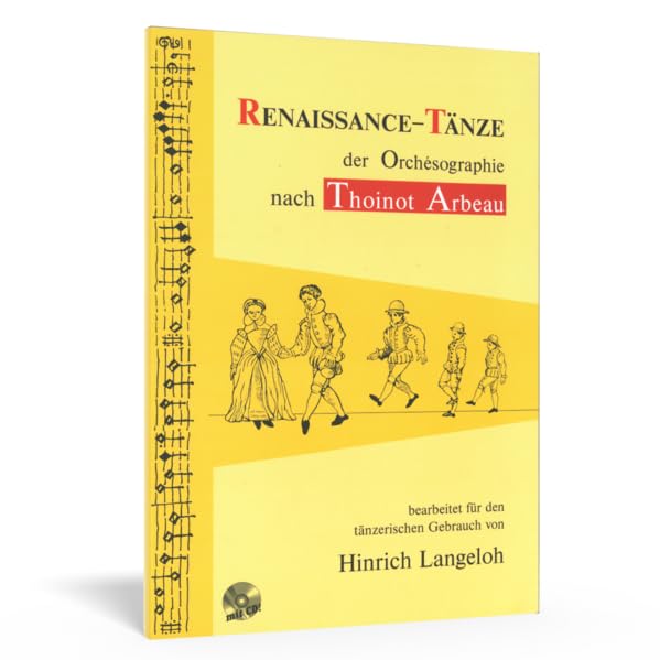 Renaissance-Tänze der Orchésographie nach Thoinot Arbeau: Tanzlehrbuch mit CD – bearbeitet für den tänzerischen Gebrauch von Hinrich Langeloh Sheet Music