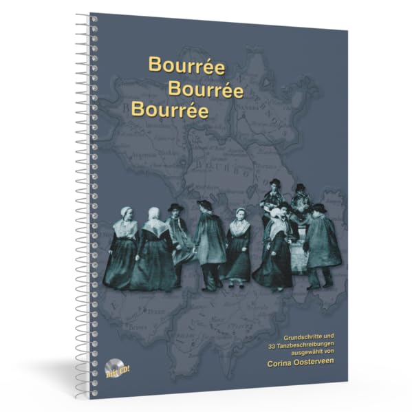 Bourrée Bourrée Bourrée: Tanzlehrbuch – Grundschritte und 33 Tanzbeschreibungen, Lehrbuch für den französischen Volkstanz Bourrée von Corina Oosterveen (Buch & CD) Sheet Music