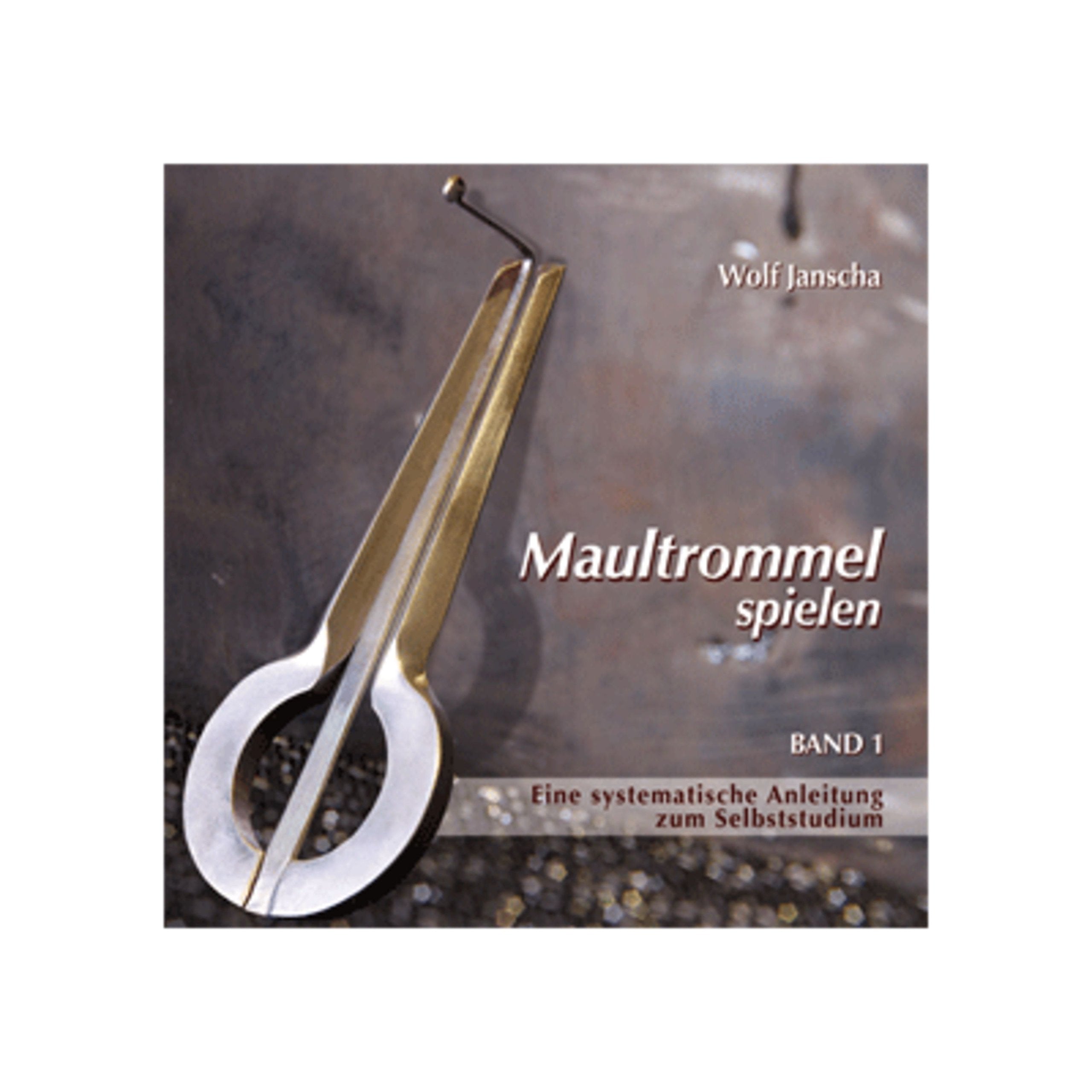 Maultrommel spielen: Maultrommel-Lehrbuch für Anfänger ohne Vorkenntnisse. Eine systematische Anleitung zum Selbststudium mit Begleit-CD von Wolf Janscha Sheet Music