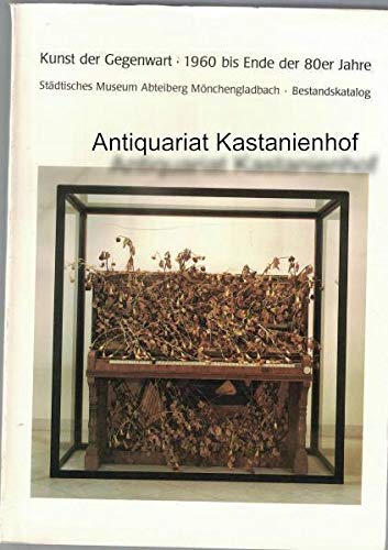 Kunst der Gegenwart. 1960 bis Ende der 80er Jahre. Bestandskatalog. Books