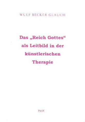 Das "Reich Gottes" als Leitbild in der künstlerischen Therapie, Bd. 5 (Pädagogik und Therapie) Health, Nutrition & Fitness