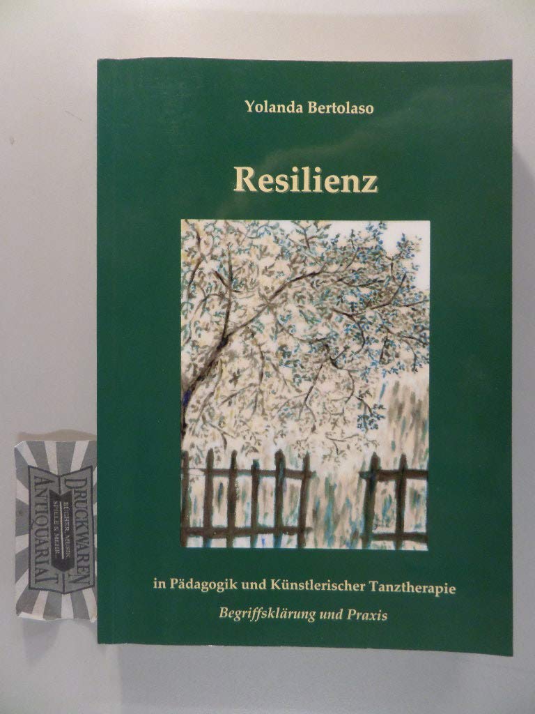 Resilienz in Pädagogik und Künstlerischer Tanztherapie: Begriffsklärung und Praxis Psychology