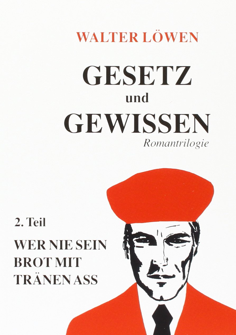 Gesetz und Gewissen. Romantriologie / Wer nie sein Brot mit Tränen ass Contemporary literature