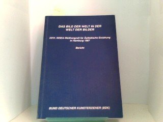 Das Bild der Welt in der Welt der Bilder. XXVI. INSEA-Weltkongress für ästhetische Erziehung in Hamburg '87 - Bericht Books