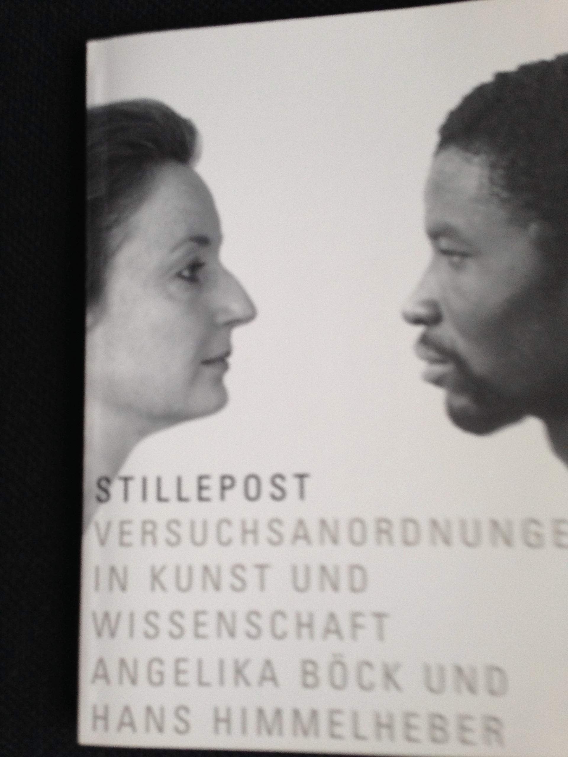 Stille Post. Versuchsanordnungen in Kunst und Wissenschaft - Angelika Böck und Hans Himmelheber General education