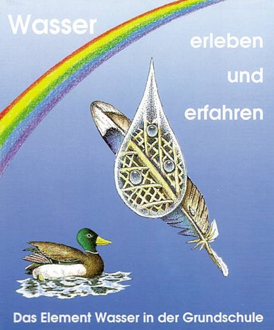 Wasser erleben und erfahren. Das Element Wasser in der Grundschule Education & Training
