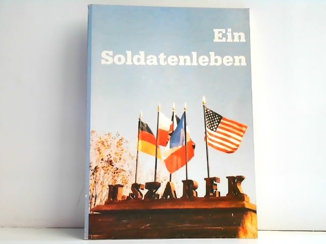 Ein Soldatenleben. Ein Soldat in fünf Armeen Politics & History