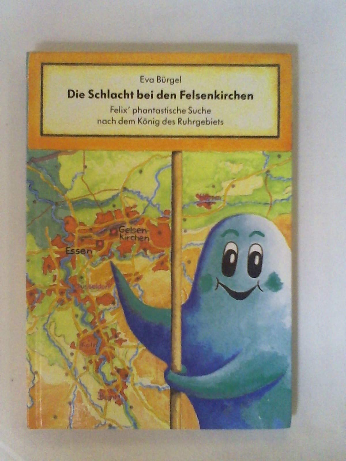 Die Schlacht bei den Felsenkirchen. Felix phantastische Suche nach dem König des Ruhrgebiets Books