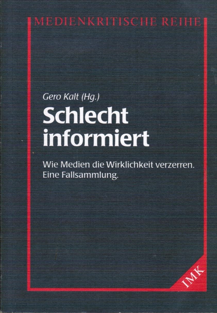 Schlecht informiert: Wie Medien die Wirklichkeit verzerren. Eine Fallsammlung Books