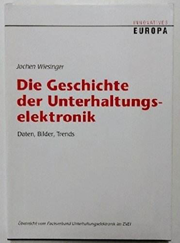 Die Geschichte der Unterhaltungselektronik. Daten, Bilder, Trends. Media & Communication