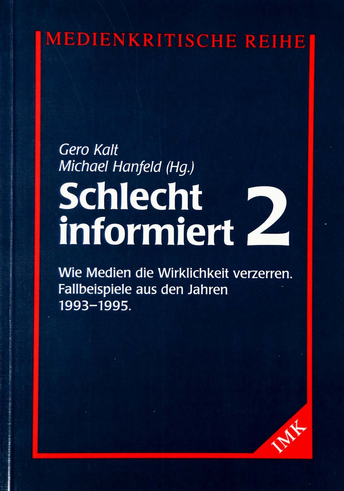 Schlecht informiert 2. Wie Medien die Wirklichkeit verzerren. Fallbeispiele aus den Jahren 1993-1995. Books
