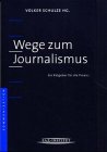 Wege zum Journalismus. Ein Ratgeber für die Praxis. (3. überarb. Auflage) Law