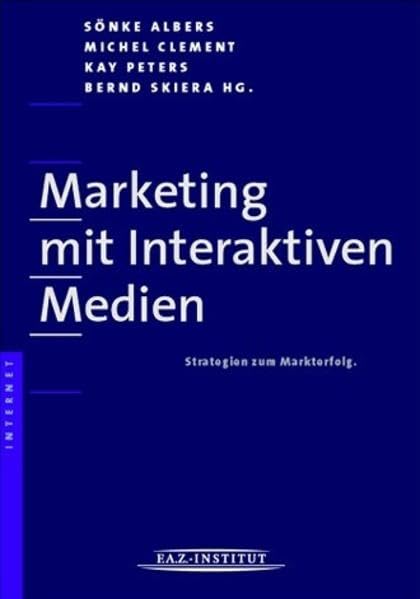 Marketing mit Interaktiven Medien. Strategien zum Markterfolg. Business, Finance & Career