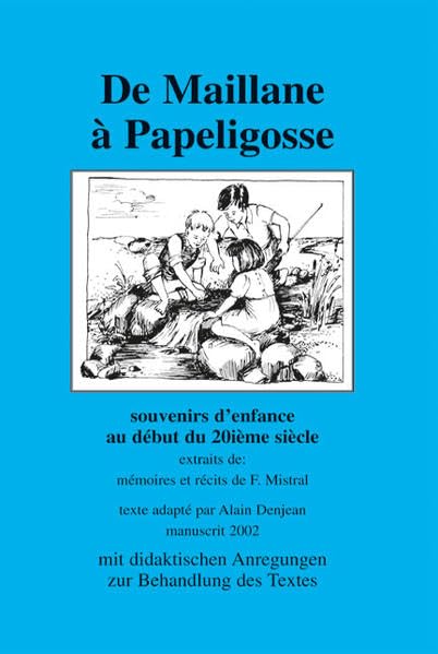 De Maillane à Papeligosse / De Maillane a Papeligosse (Lehrer*innen-Buch): Souvenirs d'enfance au début au 20ième siècle / Souvenirs d'enfance au ... d'enfance au début au 20ième siècle) Foreign Languages ​​& Dictionaries