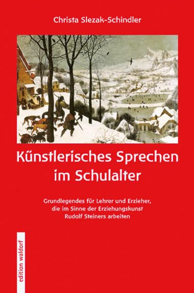 KÜNSTLERISCHES SPRECHEN IM SCHULALTER. Grundlegendes für Lehrer und Erzieher, die im Sinne der Erziehungskunst Rudolf Steiners arbeiten Non-fiction