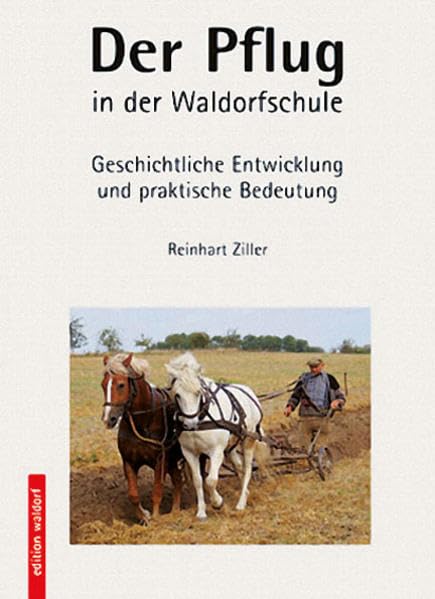 Der Pflug in der Waldorfschule: Geschichtliche Entwicklung und praktische Bedeutung Non-fiction