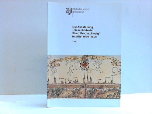 Die Ausstellung "Geschichte der Stadt Braunschweig" im Altstadtrathaus Politics & History