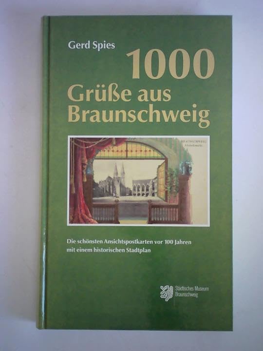 1000 Grüsse aus Braunschweig: Die schönsten Ansichtspostkarten vor 100 Jahren mit einem historischen Stadtplan Books
