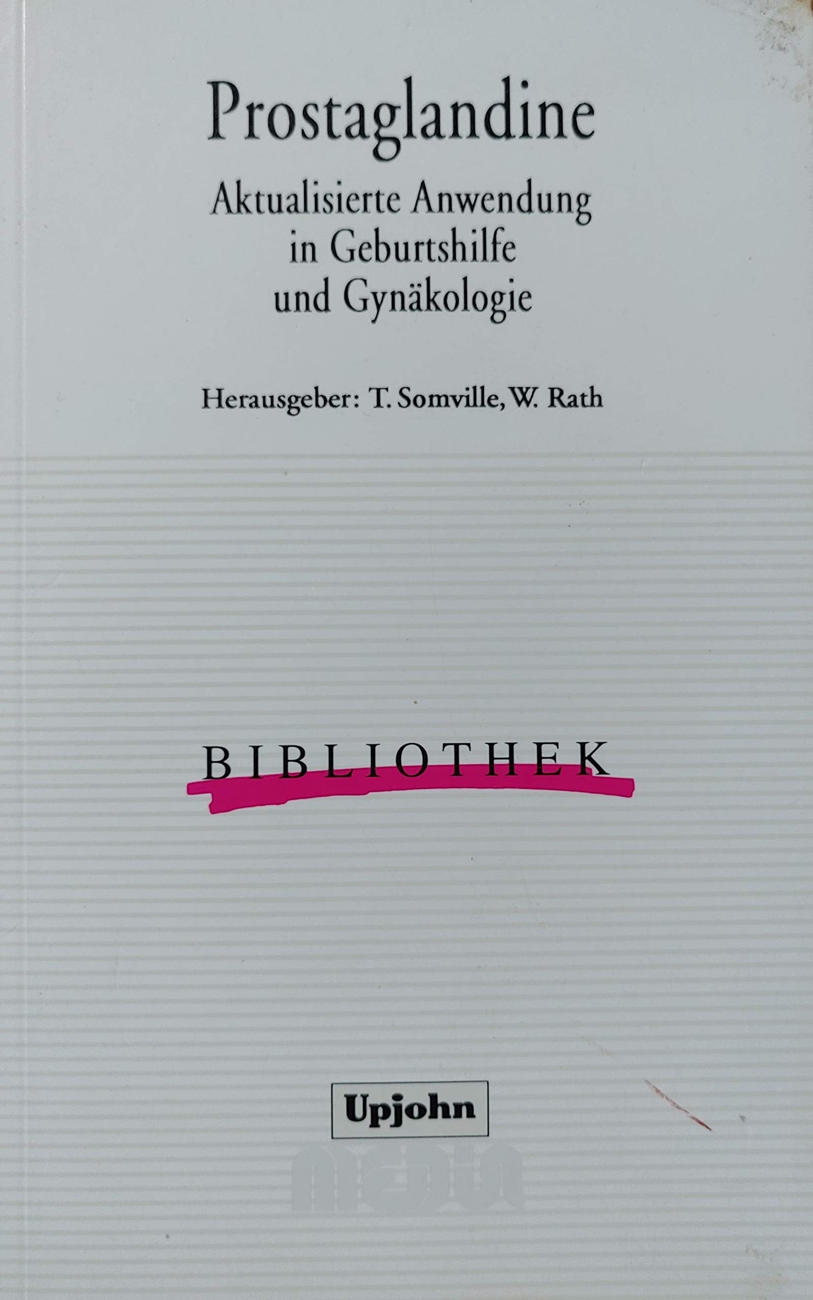 Prostaglandine in der Geburtshilfe und Gynäkologie: Aktualisierung der Anwendungsformen Books
