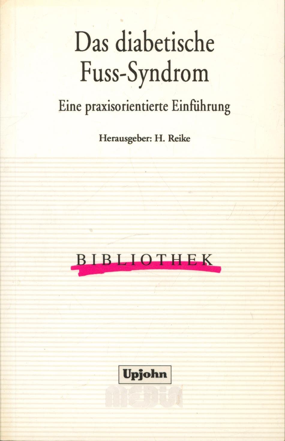 Das diabetische Fusssyndrom. Eine praxisorientierte Einführung Medicine