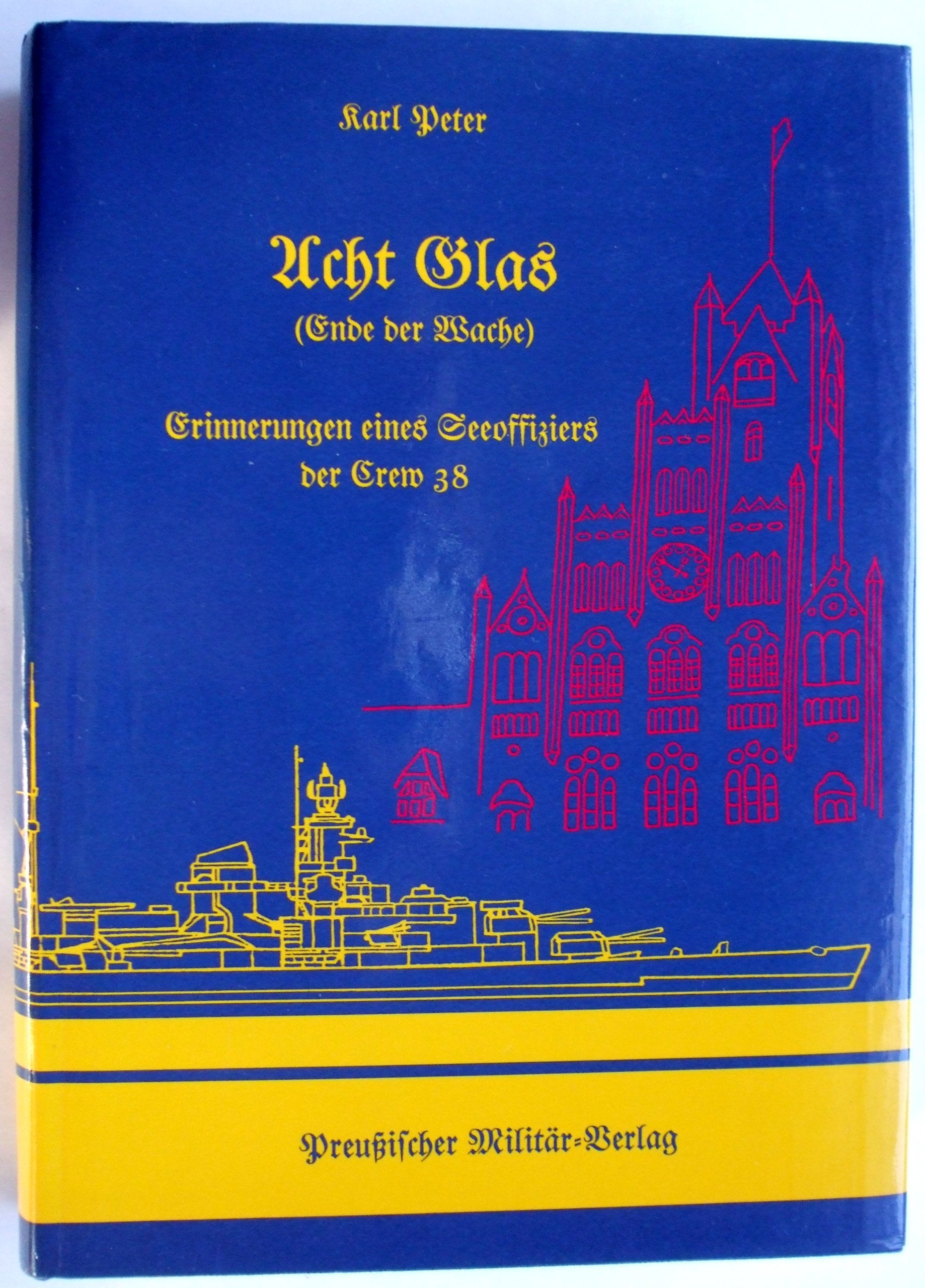 Acht Glas (Ende der Wache). Erinnerungen eines Seeoffiziers der Crew 38 Books