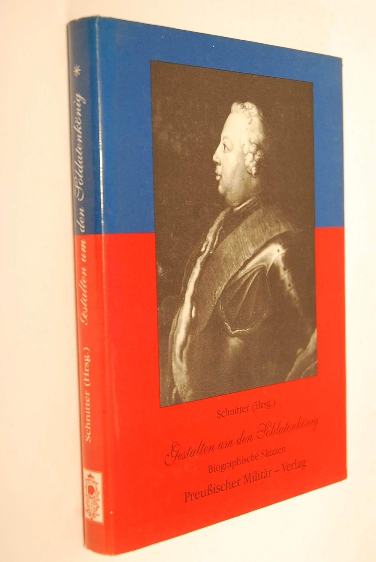 Gestalten um den Soldatenkönig. Biographische Skizzen Band 1 Politics & History