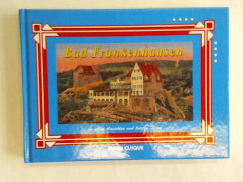 Bad Frankenhausen in alten Ansichten und kurzen Texten. Mit drei Stadtrundgängen, einem Abstecher zum Waldschlößchen und einer Rundwanderung um Frankenhausen. Books