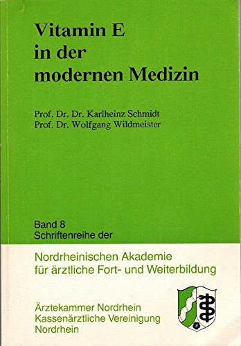 Vitamin E in der modernen Medizin (Band 8 Schriftreihe der Nordrheinischen Akademie) Books