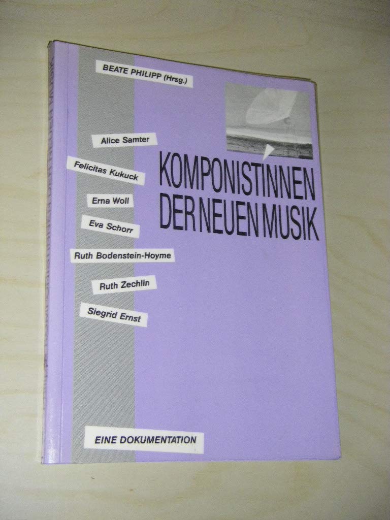 Komponistinnen der Neuen Musik: Alice Samter, Felicitas Kukuck, Erna Woll, Eva Schorr, Ruth Bodenstein-Heyme, Ruth Zechlin, Siegrid Ernst. Eine Dokumentation Arts & Music