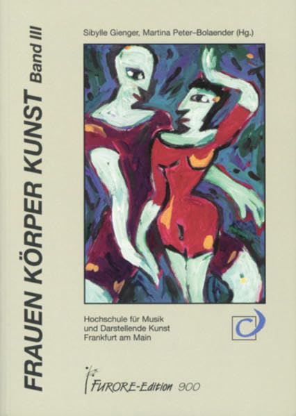 Frauen Körper Kunst: Frauen und Geschlechterforschung bezogen auf Musik, Tanz, Theater und Bildende Kunst Film, Art & Culture