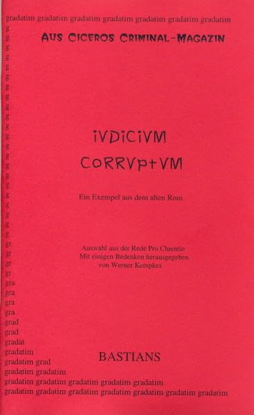 Iudicium corruptum: Ein Exempel aus dem alten Rom, Aus Ciceros Criminal-Magazin, Auswahl aus Pro Cluentio. Mit Beiheft Law