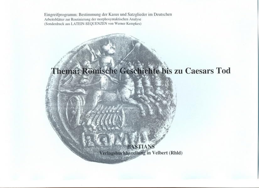 Römische Geschichte bis zu Caesars Tod: In 100 Sätzen - Eingreifprogramm: Bestimmung der Kasus und Satzglieder Professional & Reference Books