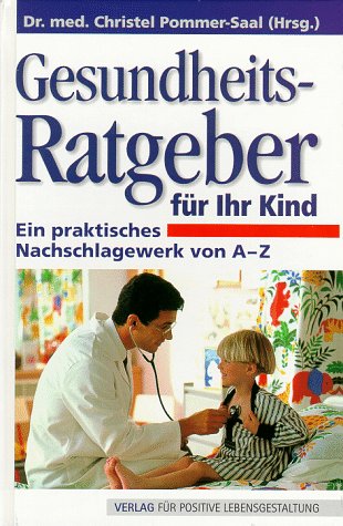 Gesundheits-Ratgeber für Ihr Kind: Ein praktisches Nachschlagewerk von A-Z Medicine